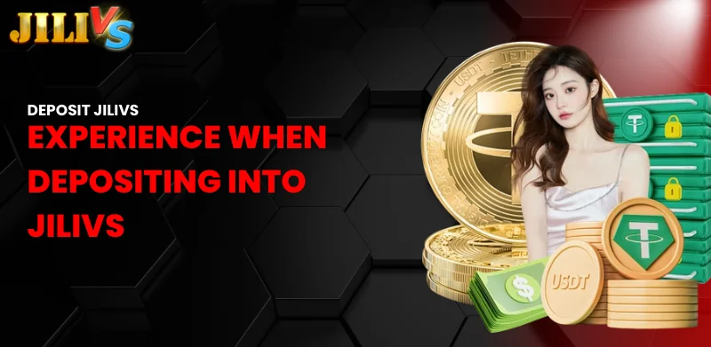 Experience when depositing into Jilivs