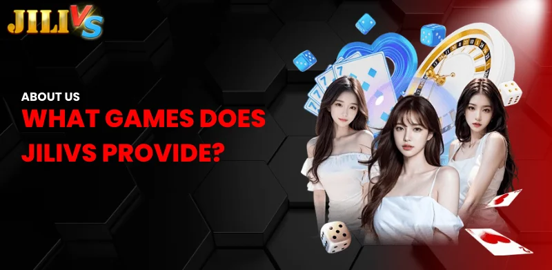 About Jilivs – Discover the Exciting World of Betting 2 What games does Jilivs provide