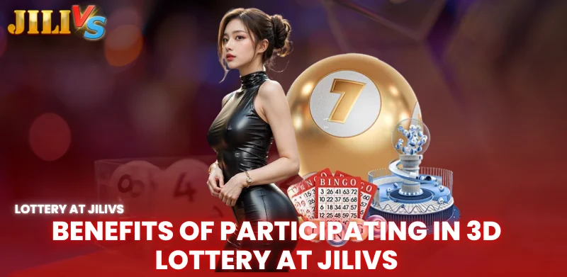 How to Play 3D Lottery at Jilivs – Tips & Tricks for Newbies 3 benefits of participating in 3D lottery at Jilivs