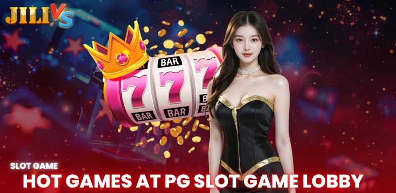 PG Slot Game – Introducing the hottest slot game lobby in 2025 at JILIVS 2 hot games at pg slot game lobby