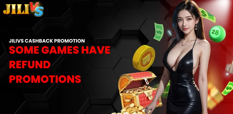 Jilivs Cashback Promotion Up To 15% – Friendly Guide 3 some games have refund promotions