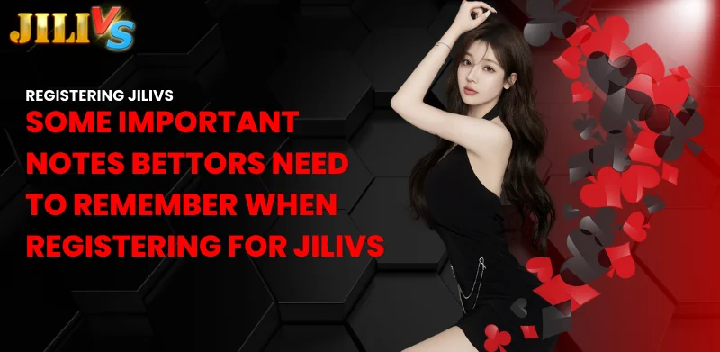 Registering Jilivs For New Players To Join In Just 1 Minute 2 some important notes bettors need to remember when registering for Jilivs