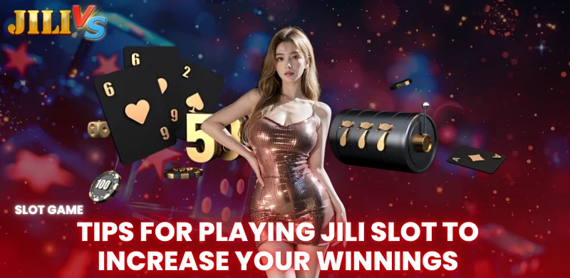 JILI Slot - The hottest jackpot game hall in 2025 at JILIVS 3 tips for playing jili slot to increase your winnings
