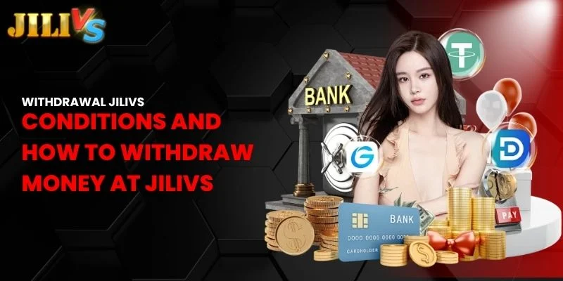 conditions and how to withdraw money at Jilivs
