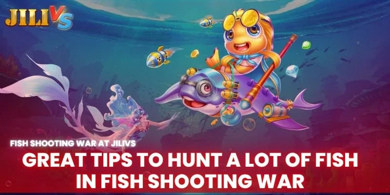 great tips to hunt a lot of fish in fish shooting war