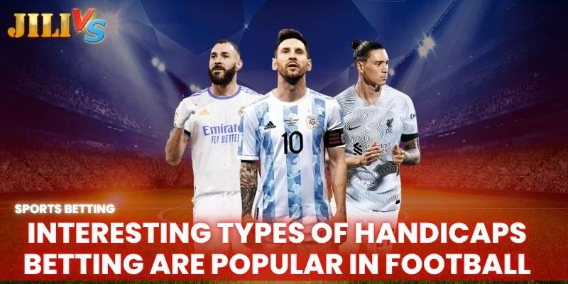 types of handicaps betting are popular in football
